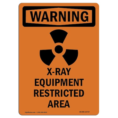 Signmission OSHA WARNING Sign, X-Ray Equipment Restricted W/ Symbol, 18in X 12in Decal, 12" W, 18" H, Portrait OS-WS-D-1218-V-13737